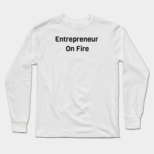 Entrepreneur On Fire Long Sleeve T-Shirt